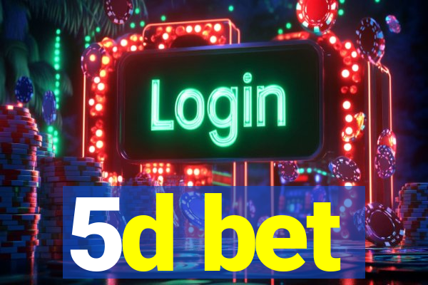 5d bet